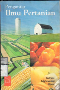 Image of Pengantar ilmu pertanian : agraris, agrobisnis, dan Industri / Soetriono, Anik Suwandari, Rijanto