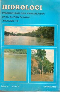 Image of Hidrologi : pengukuran dan pengolahan data aliran sungai (hidrometri) / Soewarno