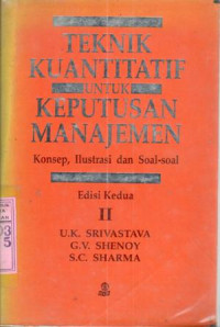 Image of Teknik kuantitatif untuk keputusan manajemen : konsep, ilustrasi dan soal soal / U.K. Srivastava, G.V. Shenoy, S.C.Sharma; terj. Sardy S.