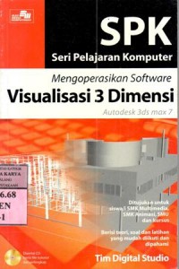 Image of Mengoperasikan sofware visualisasi 3 dimensi autedesk 3 ds max 7 : ditujukan untuk siswa/i smk multimedia, smk animasi, smun dan kursus...