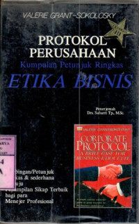 Image of Protokol perusahaan : kumpulan petunjuk ringkas etika bisnis / Valerie Grand-Sokolosky