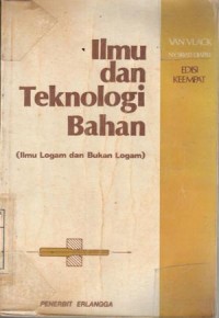 Image of Ilmu dan teknologi bahan [ilmu logam dan bukan logam] : Lawrence H. Van Vlack; terj. Sriati Djapri