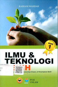 Image of Ilmu dan teknologi benih 1 : panen, pascapanen, kemunduran, daya simpan, penyimpanan benih