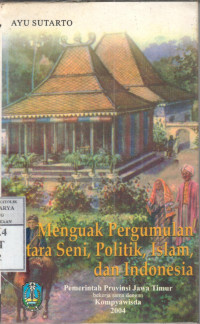 Image of Menguak pergumulan anatara Seni, Politik, Islam, dan Indonesia