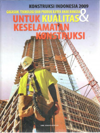 Image of Konstruksi Indonesia 2009 : Gagasan, Teknologi dan Produk Karya Anak Bangsa Untuk Kualitas & Keselamatan Konstruksi