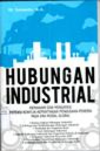 Image of Hubungan Industrial : memahami dan mengatasi potensi konflik- kepentingan pengusaha-pekerja pada era modal global