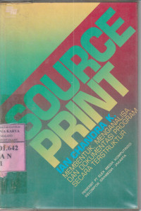 Image of Source print : membentuk, menganalisa, dan dokumentasi program secara terstruktur / Ian Chandra K.