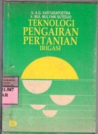 Image of Teknologi pengairan pertanian : irigasi / A.G. Kartasapoetra, Mul Mulyani Sutedjo