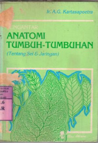Image of Pengantar Anatomi Tumbuh-tumbuhan : Tentang sel dan jaringan / Ir.A.G.Kartasapoetra