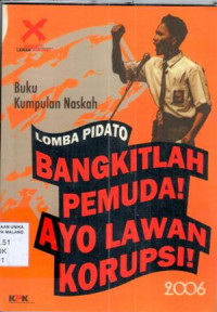 Image of Buku Kumpulan Naskah lomba pidato Bangkitlah Pemuda Ayo Lawan Korupsi!