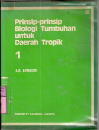 Image of Prinsip-prinsip biologi tumbuhan untuk daerah tropik : A.R Loveless; terj. Kuswata Kartawinata