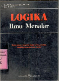Image of Logika Ilmu Menalar : Dasar-Dasar Berpikir Logis, Kritis, Analitis, Dialektis, Mandiri dan Tertib