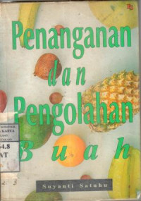 Image of Penanganan dan pengolahan buah : Suyanti Satuhu