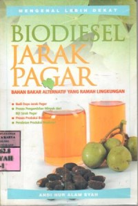 Image of Biodiesel jarak pagar : bahan bakar alternatif yang ramah lingkungan / Andi Nur Alam Syah