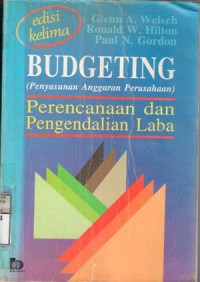 Image of Budgeting [Penyusunan anggaran perusahaan] : perencanaan dan pengendalian laba / Glenn A. Welsch, Ronald W. Hilton, Paul N. Gordon; terj.Anassidik